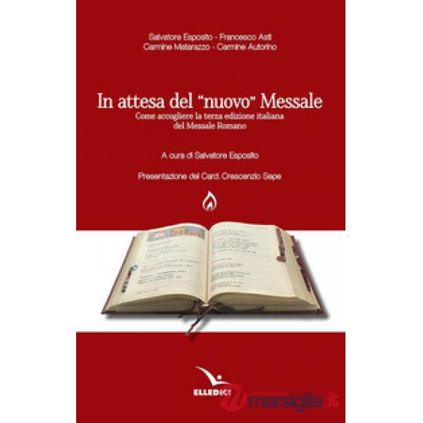 In attesa del «nuovo» messale. Come accogliere la terza edizione italiana del Messale Romano