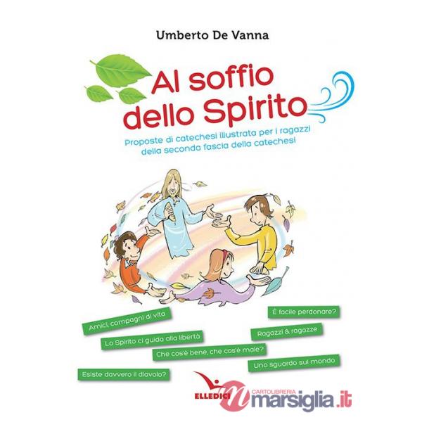 Al soffio dello spirito. Proposte di catechesi illustrata per i ragazzi della seconda fascia della catechesi