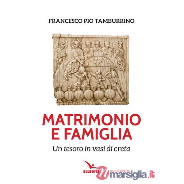 Matrimonio e famiglia. Un tesoro in vasi di creta