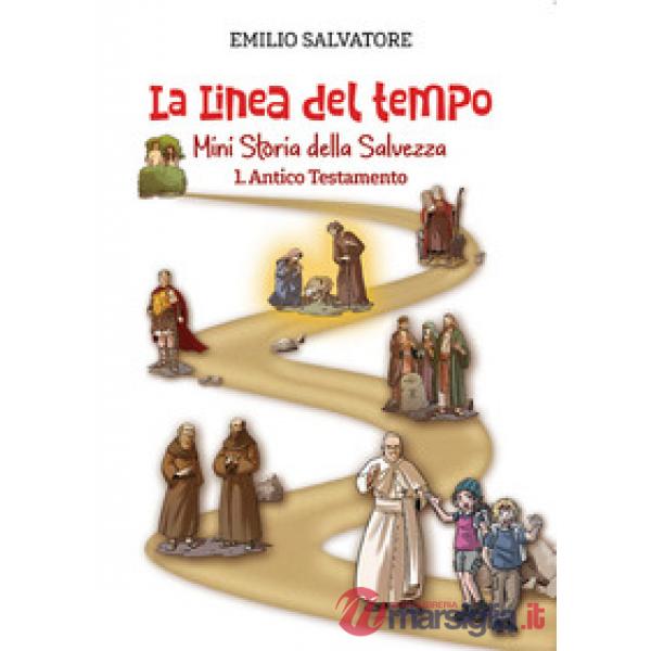 Linea del tempo. Mini storia della Salvezza (La). Vol. 1: Antico Testamento