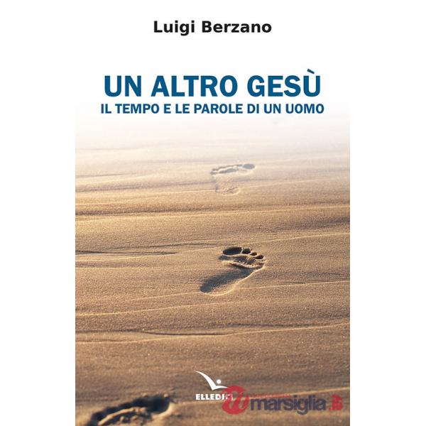 Altro Gesù. Il tempo e le parole di un uomo (Un)