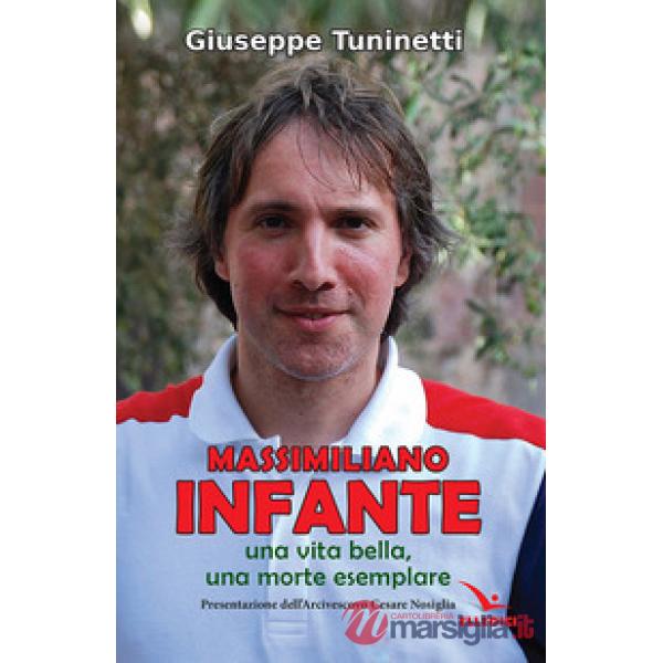 Massimiliano Infante. Una vita bella, una morte esemplare
