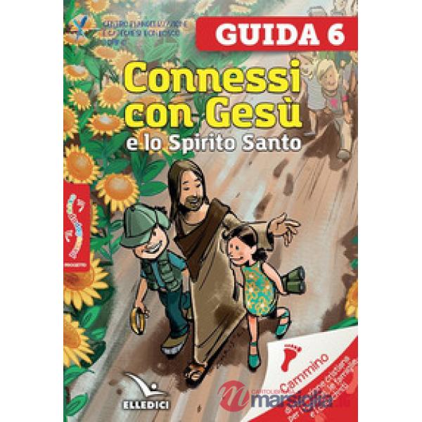 Passodopopasso. Guida. Vol. 6: Connessi con Gesù e lo Spirito Santo