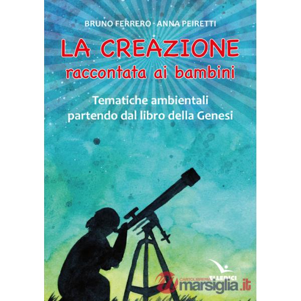 Creazione raccontata ai bambini. Tematiche ambientali partendo dal libro della Genesi (La)