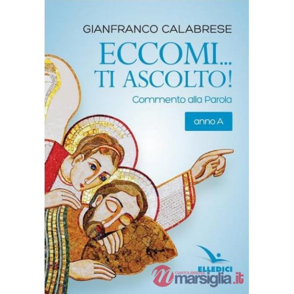 Eccomi... ti ascolto! Commento alla Parola. Anno A