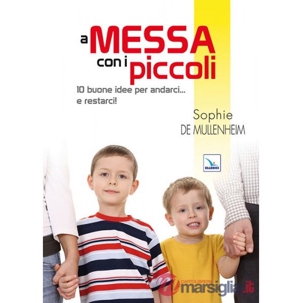 A messa con i piccoli. 10 buone idee per andarci... e restarci!