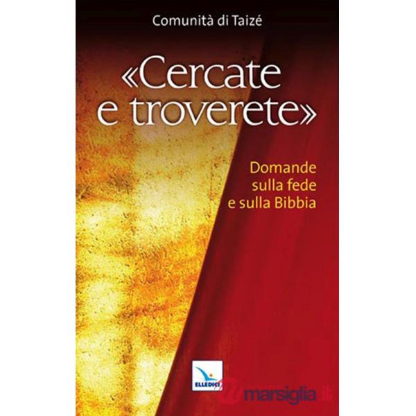 Cercate e troverete. Domande sulla fede e sulla Bibbia