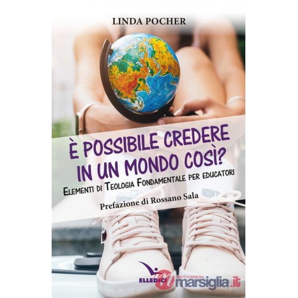 È possibile credere in un mondo così? Elementi di teologia fondamentale per educatori