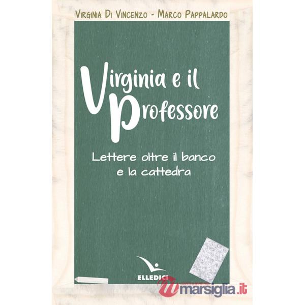 Virginia e il professore. Lettere oltre il banco e la cattedra