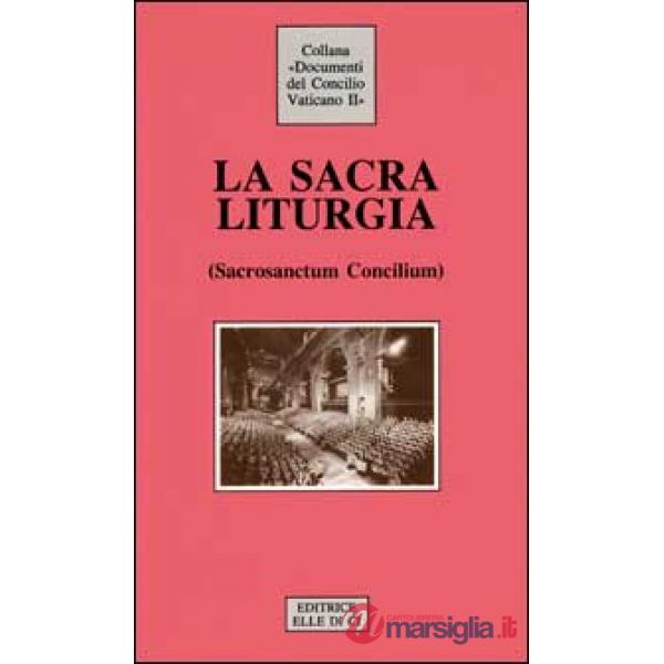 Sacra liturgia. Costituzione sulla sacra liturgia (Sacrosanctum Concilium) (La)