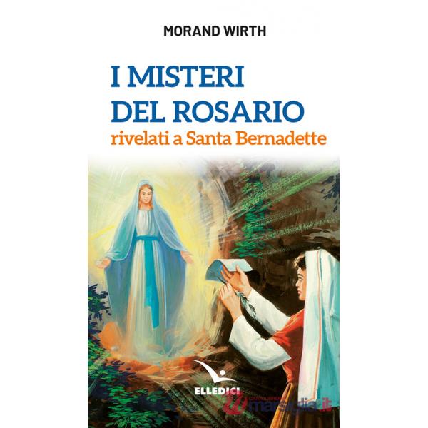 Misteri del rosario rivelati a Santa Bernadette (I)