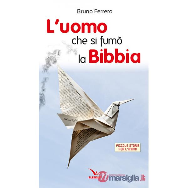 Uomo che si fumò la Bibbia. Piccole storie per l'anima (L')