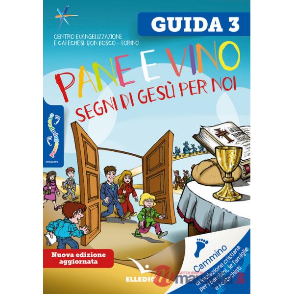 Passodopopasso. Guida. Vol. 3: Pane e vino. Segni di Gesù per noi