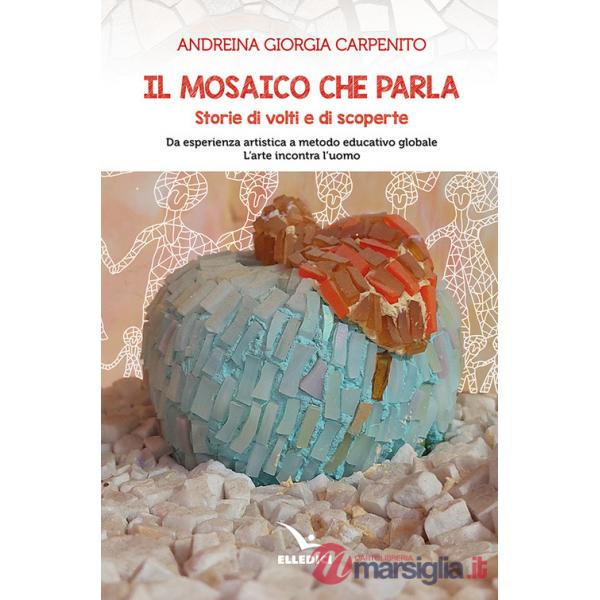 Mosaico che parla. Storie di volti e di scoperte (Il)