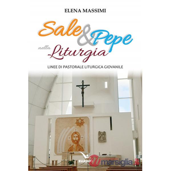 Sale e pepe nella liturgia. Linee di pastorale liturgica giovanile