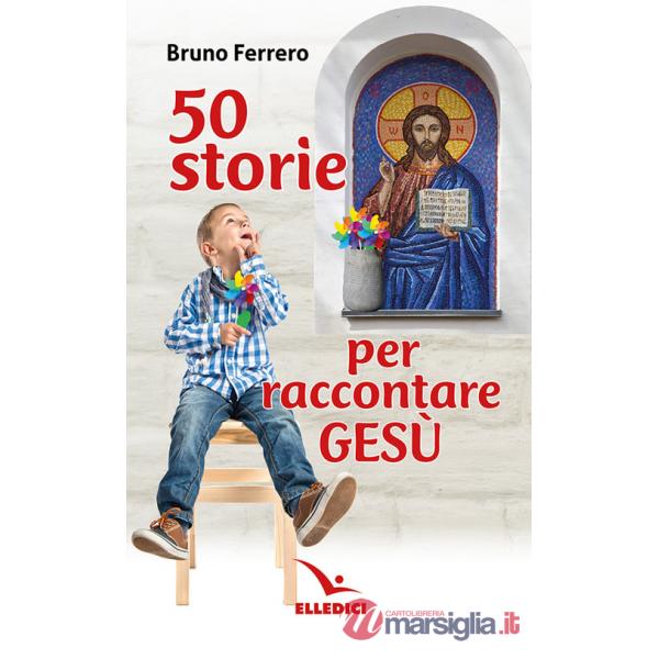 50 storie per raccontare Gesù