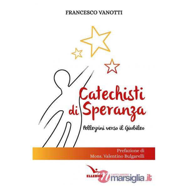 Catechisti di speranza. Pellegrini verso il Giubileo