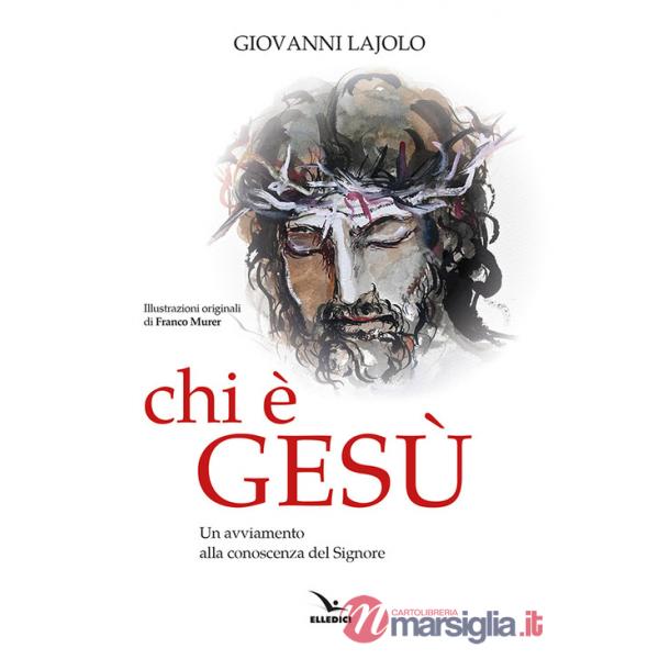 Chi è Gesù. Un avviamento alla conoscenza del Signore