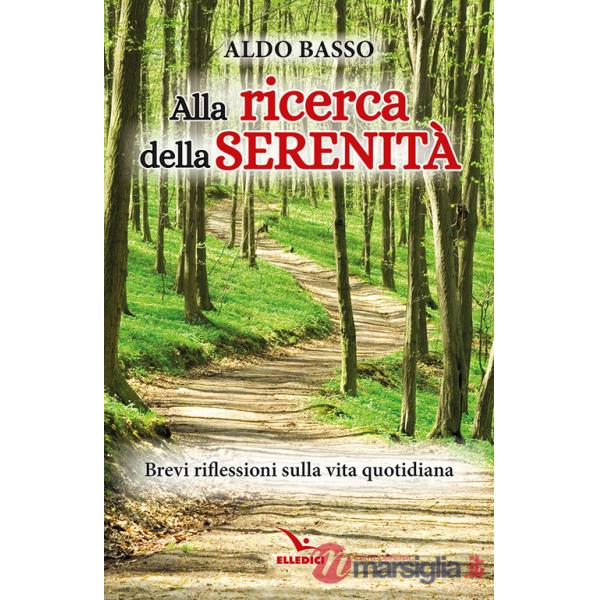 Alla ricerca della serenità. Brevi riflessioni sulla vita quotidiana