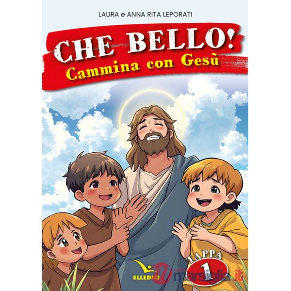 Che bello! Cammina con Gesù. Vol. 1