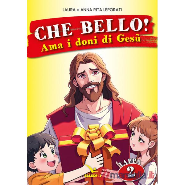 Che bello!. Vol. 2: Ama i doni di Gesù
