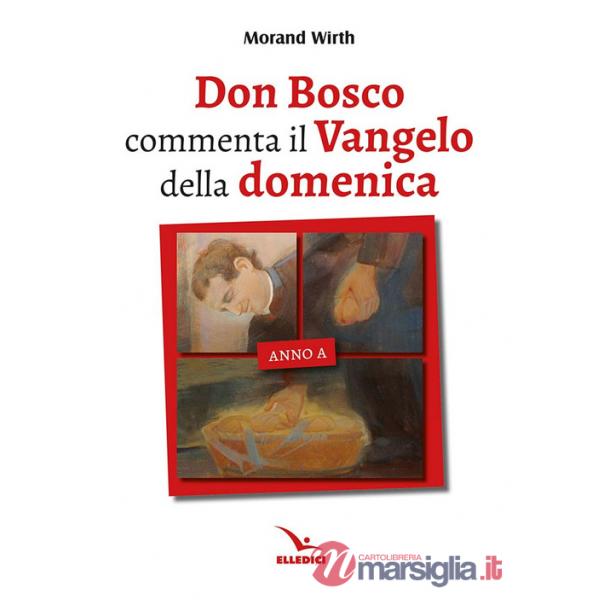 Don Bosco commenta il Vangelo della domenica. Anno A