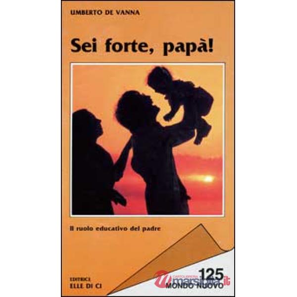 Sei forte, papà! Il ruolo educativo del padre