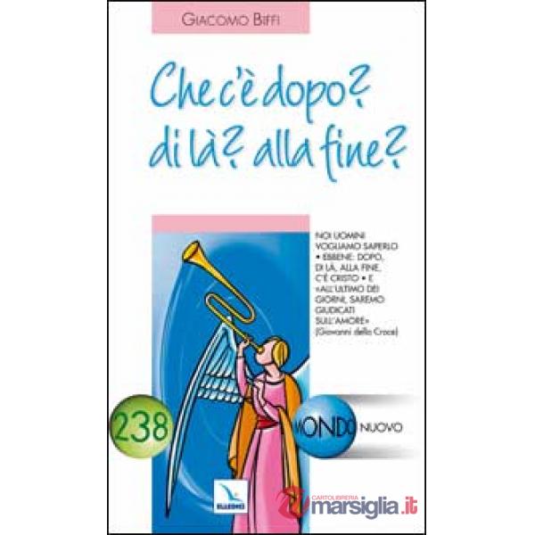 Che cosa c'è dopo? Di là? Alla fine?
