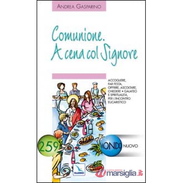 Comunione. A cena col Signore. Accogliere, far festa, offrire, ascoltare, chiedere