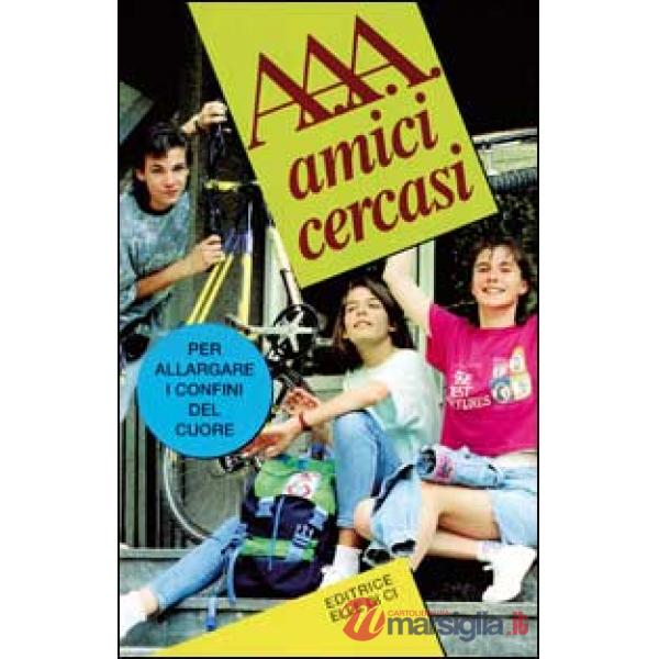 A.A.A. Amici cercasi. Per allargare i confini del cuore