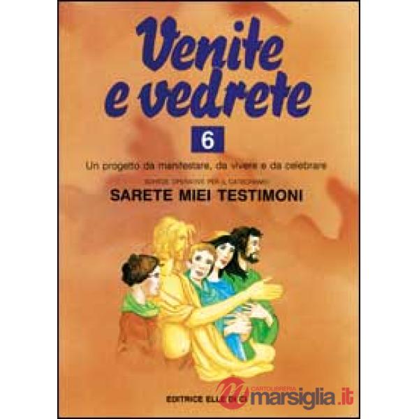 Venite e vedrete. Schede operative per il catechismo «Sarete miei testimoni». Vol. 6