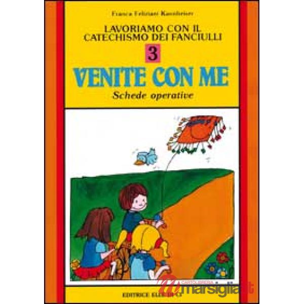 Lavoriamo con il catechismo dei fanciulli «Venite con me». Schede operative. Vol. 3