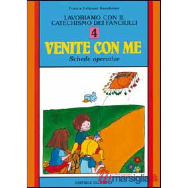 Lavoriamo con il catechismo dei fanciulli «Venite con me». Schede operative. Vol. 4