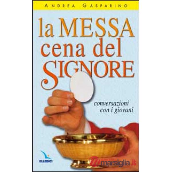 Messa, cena del Signore. Conversazioni con i giovani (La)