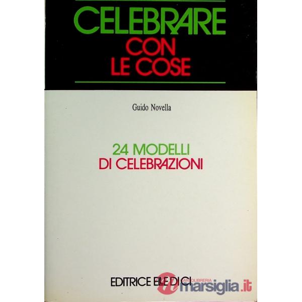 Celebrare con le cose. 24 modelli di celebrazioni