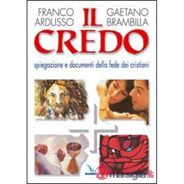 Credo. Spiegazione e documenti della fede dei cristiani (Il)