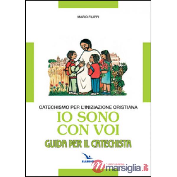 Io sono con voi. Catechismo per l'iniziazione cristiana. Guida