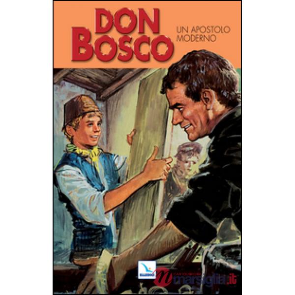 Don Bosco. Ediz. illustrata. Vol. 3: Un apostolo moderno