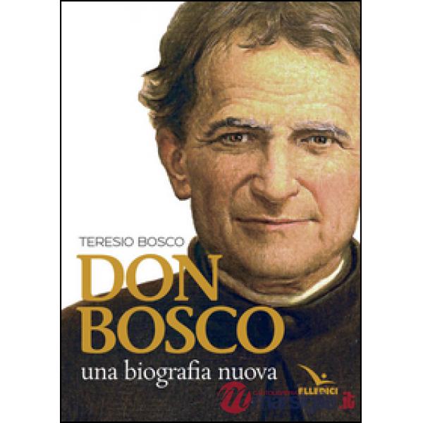 Don Bosco. Una biografia nuova