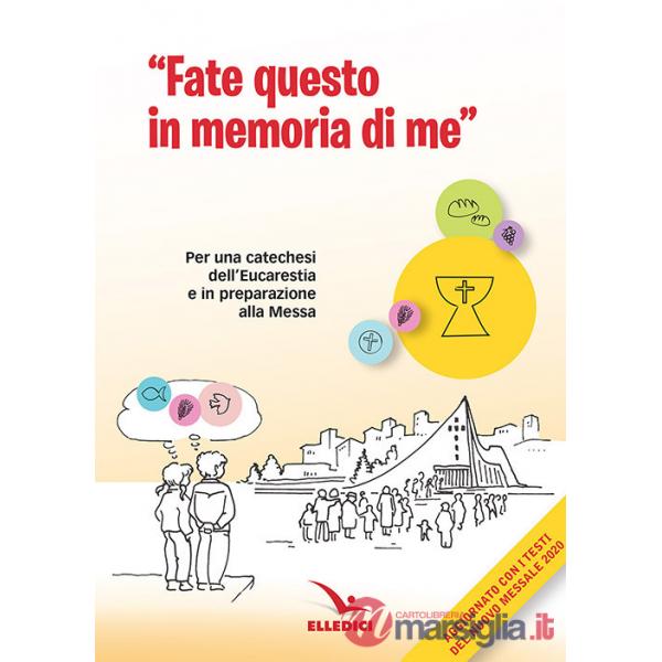 Fate questo in memoria di me. Per una catechesi dell'Eucaristia in preparazione alla Messa di prima Comunione