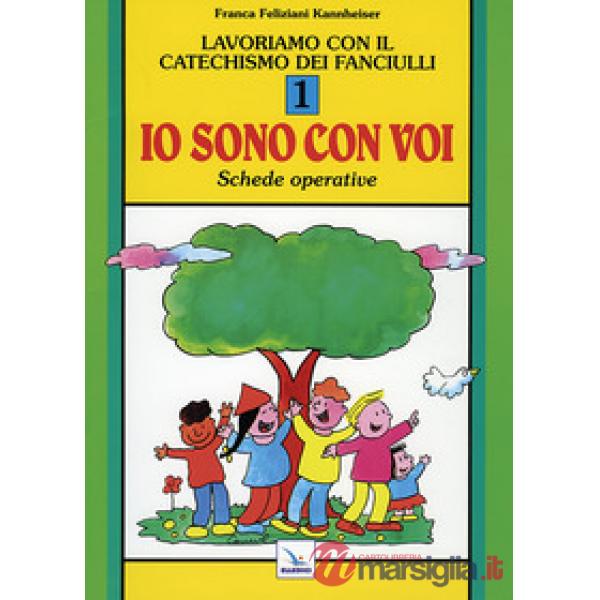 Lavoriamo con il catechismo dei fanciulli «Io sono con voi». Schede operative. Vol. 1