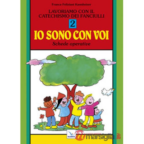Lavoriamo con il catechismo dei fanciulli «Io sono con voi». Schede operative. Vol. 2
