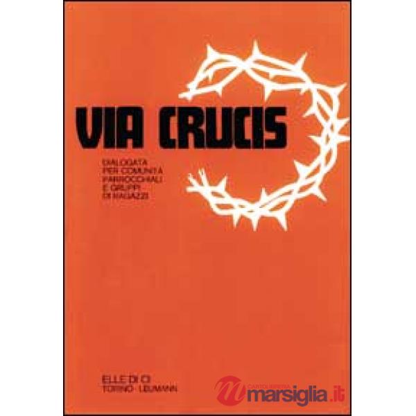 Via crucis dialogata. Per comunità parrocchiali e gruppi di ragazzi