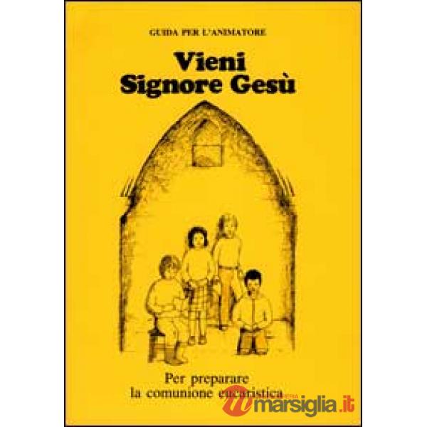Vieni, Signore Gesù. Sussidio per la preghiera e la riflessione in preparazione al Natale. Guida per l'animatore