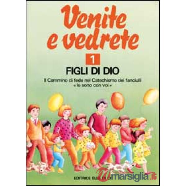 Venite e vedrete. Albo attivo per il catechismo dei fanciulli «Io sono con voi». Vol. 1: Figli di Dio