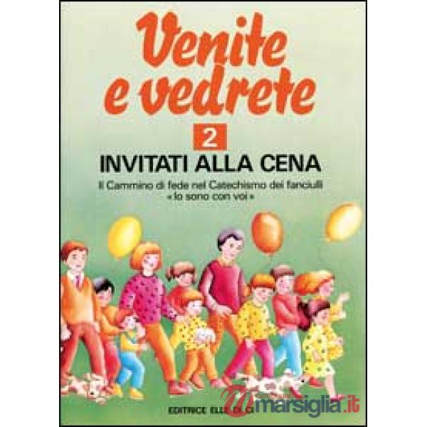 Venite e vedrete. Albo attivo per il catechismo dei fanciulli «Io sono con voi». Vol. 2: Invitati alla cena