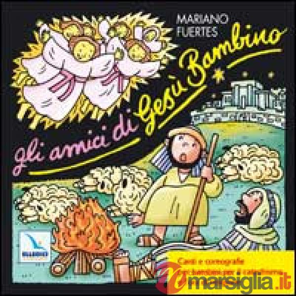 Amici di Gesù Bambino. Canti e coreografie per bambini per il catechismo e l'ora di religione. Con CD Audio (Gli)