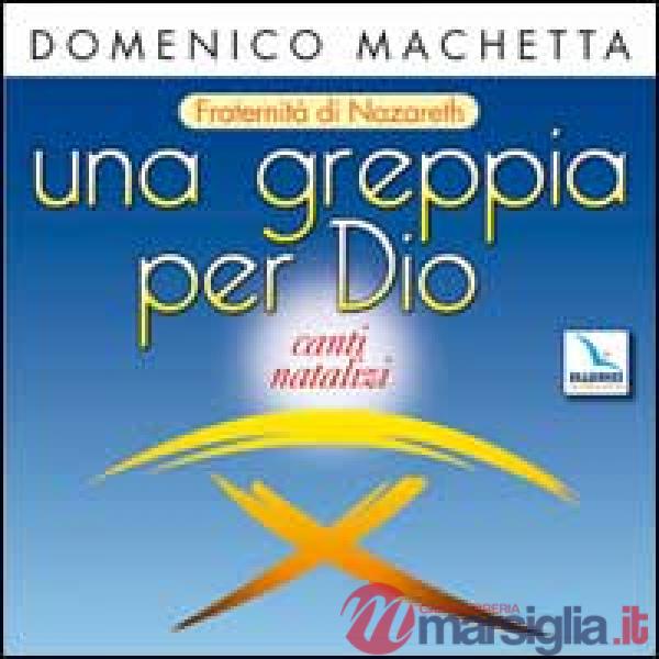 Greppia per Dio. Canti natalizi, fraternità di Nazareth. Con CD Audio (Una)
