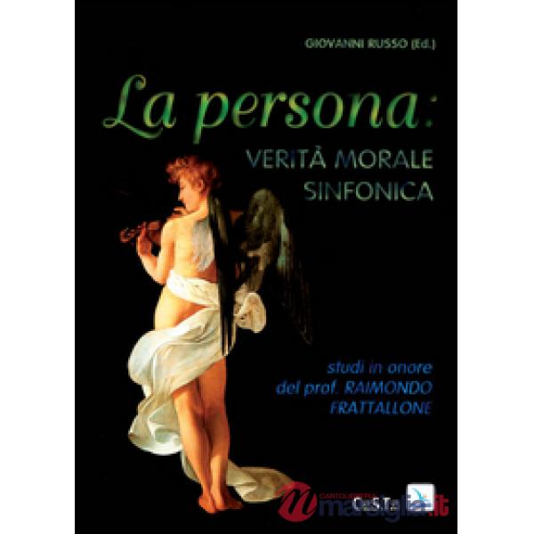 Persona, verità, morale sinfonica. Studi in onore di R. Frattalone