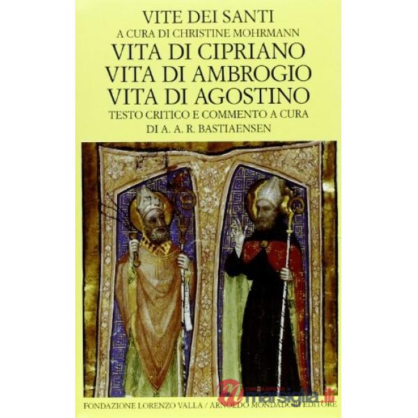 Vite dei santi dal III al VI secolo. Vol. 3: Vita di Cipriano. Vita di Ambrogio. Vita di Agostino